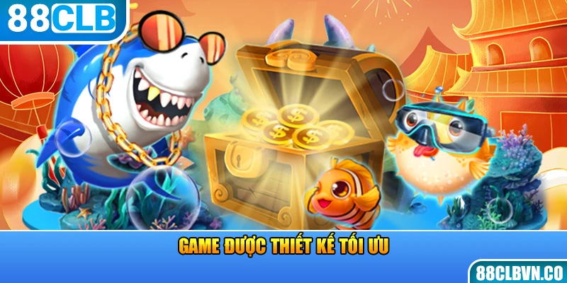 Game được thiết kế tối ưu