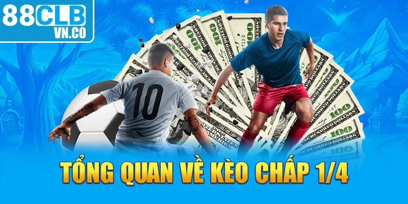 Tổng quan về kèo chấp 1/4