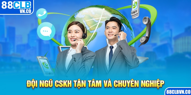 Đội ngũ CSKH tận tâm và chuyên nghiệp
