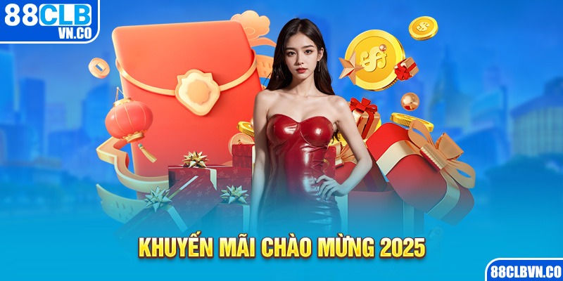 Khuyến mãi chào mừng 2025