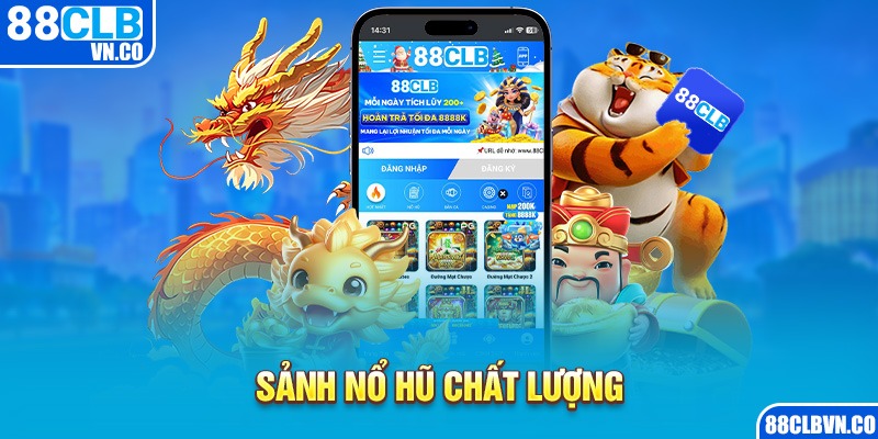 Sảnh Nổ Hũ chất lượng