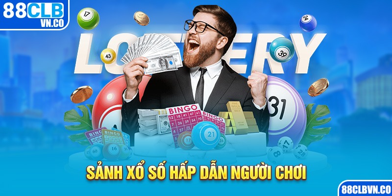 Sảnh Xổ Số hấp dẫn người chơi