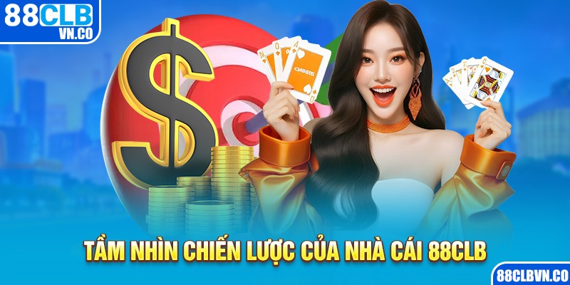 Tầm nhìn chiến lược của nhà cái 88CLB